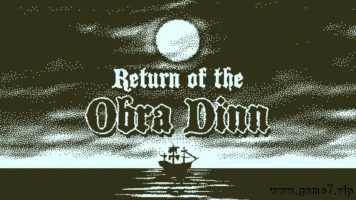 奥伯拉丁的回归丨Return of the Obra Dinn
